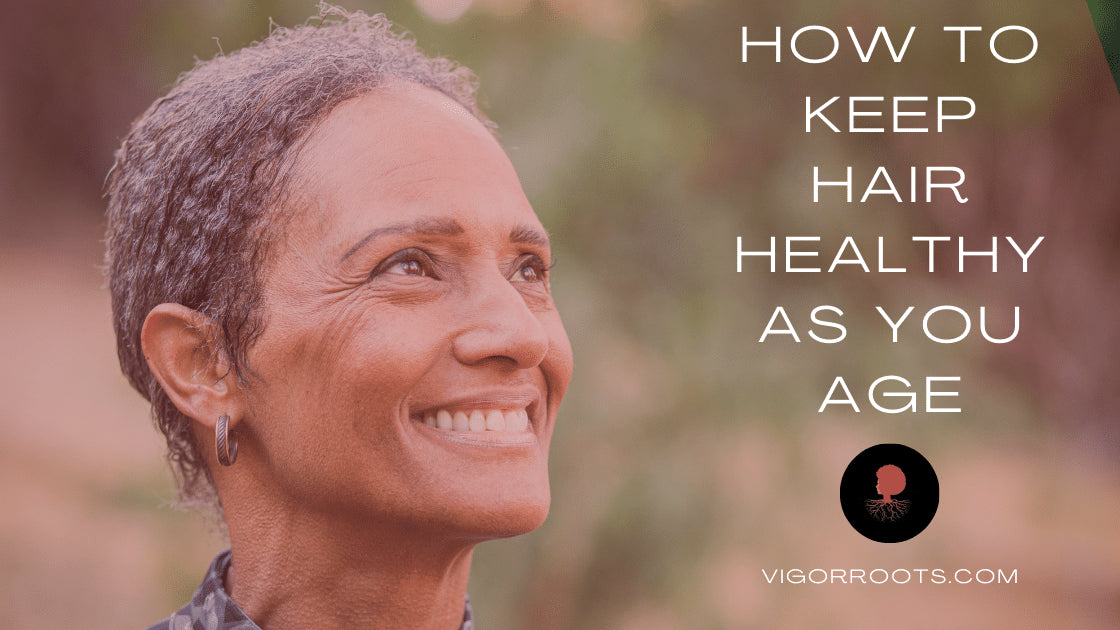 How To Keep Hair Healthy As You Age