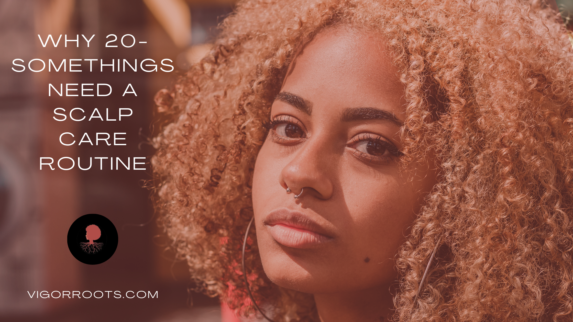 Prevention is Better Than a Cure: Why 20 Somethings Need a Scalp Care Routine