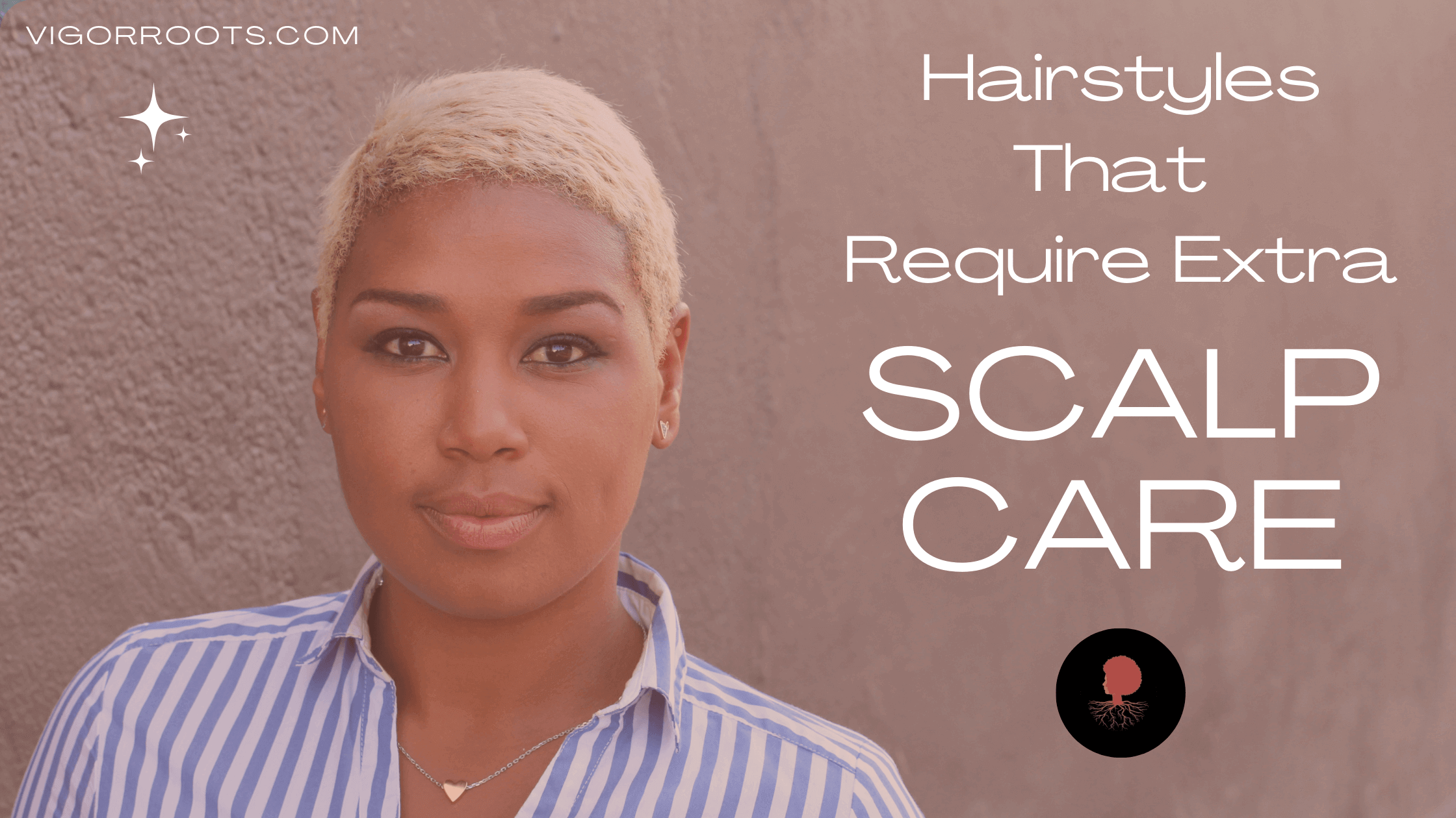 Hairstyles That Require Extra Scalp Care
